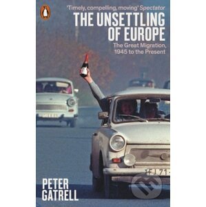 The Unsettling of Europe - Peter Gatrell