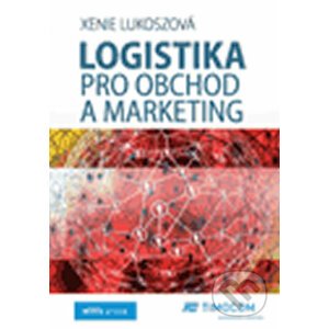 Logistika pro obchod a marketing - Xenie Lukoszová