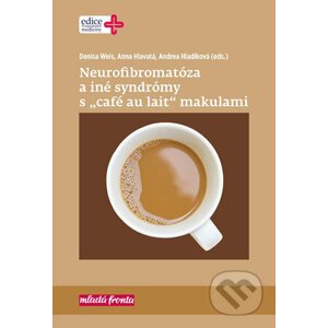 Neurofibromatóza a iné syndromy s „café au lait“ makulami - Denisa Weis, Anna Hlavatá, Andrea Hladíková