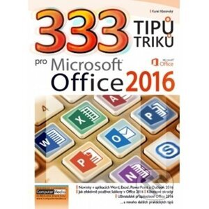333 tipů a triků pro MS Office 2016 - Karel Klatovský