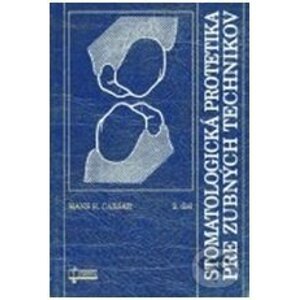 Stomatologická protetika pre zubných technikov (2. diel) - Hans H. Caesar