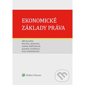 Ekonomické základy práva - Jiří Blažek, Michal Janovec, Ivana Pařízková
