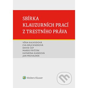 E-kniha Sbírka klauzurních prací z trestního práva - Věra Kalvodová, Eva Brucknerová, David Čep