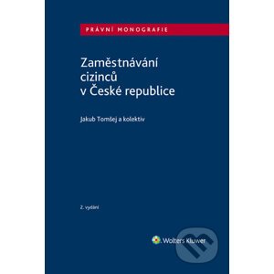 E-kniha Zaměstnávání cizinců v České republice - 2. vydání - Jakub Tomšej