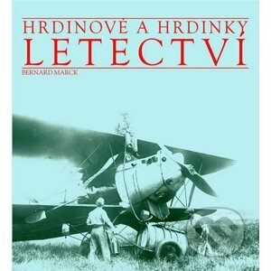 Hrdinové a hrdinky - Letectví - Bernard Marck