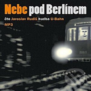 Nebe pod Berlínem - Jaroslav Rudiš