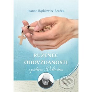 Ruženec odovzdanosti s pátrom Dolindom - Joanna Bątkiewicz-Brożek