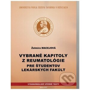 Vybrané kapitoly z reumatológie pre študentov lekárskych fakúlt - Želmíra Macejová