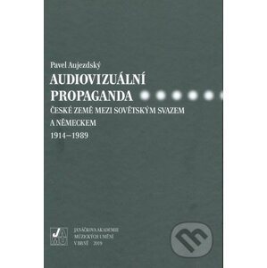 Audiovizuální propaganda - Pavel Aujezdský