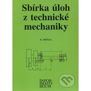 Sbírka úloh z technické mechaniky - Karel Mičkal