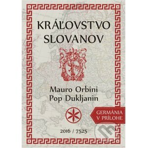 Kráľovstvo Slovanov - Mauro Orbini, Pop Dukljanin