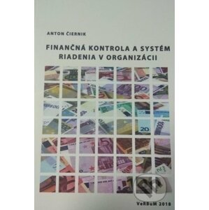 Finančná kontrola a systém riadenia v organizácii - Anton Čiernik