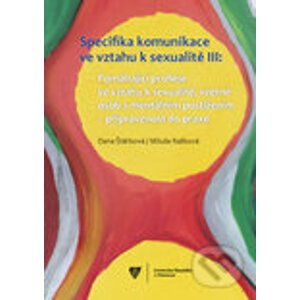 Specifika komunikace ve vztahu k sexualitě III - Dana Štěrbová, Miluše Rašková