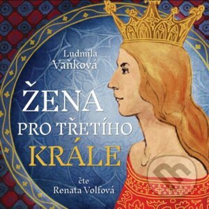 Žena pro třetího krále - Ludmila Vaňková