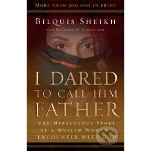 I Dared to Call Him Father - Bilquis Sheikh