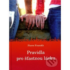 Pravidla pro šťastnou lásku - Pierre Franckh