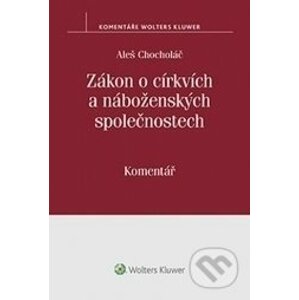 Zákon o církvích a náboženských společnostech - Komentář - Aleš Chocholáč