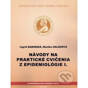 Návody na praktické cvičenia z epidemiológie I. - Ingrid Babinská, Monika Halánová