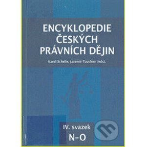 Encyklopedie českých právních dějin IV. - Karel Schelle, Jaromír Tauchen