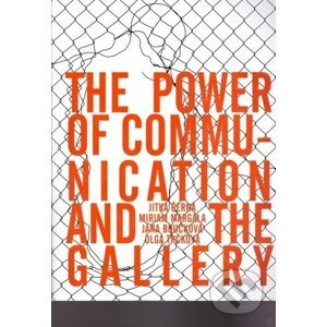 The Power of Communication and The Gallery - Jitka Černá, Miriam Margala, Jana Boučková, Olga Trčková