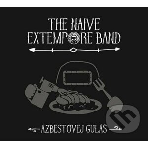 The Naive Extempore Band: Azbestovej guláš - The Naive Extempore Band