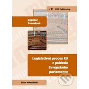 Legislativní proces EU z pohledu Evropského parlamentu - Dagmar Švendová