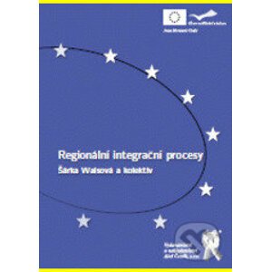 Regionální integrační procesy - Šárka Waisová, kkolektiv autorů