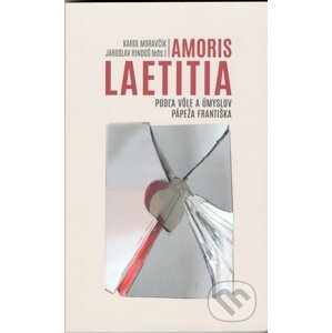 Amoris laetitia - Karol Moravčík (editor), Jaroslav Rindoš (editor)