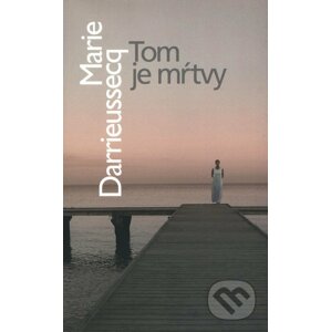 Tom je mŕtvy - Marie Darrieussecq