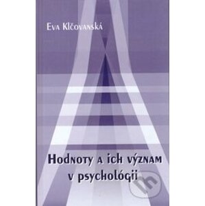 Hodnoty a ich význam v psychológii - Eva Klčovanská
