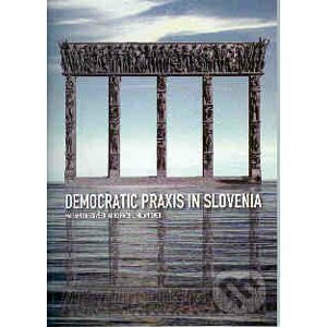 Democratic Praxis in Slovenia - Marjan Brezovšek, Miro Haček, Milan Zver
