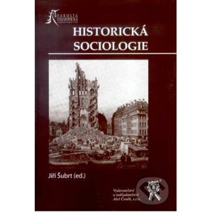 Historická sociologie - Jiří Šubrt