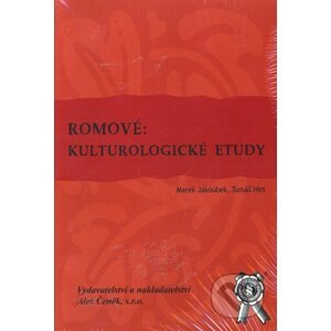 Romové: Kulturologické etudy - Marek Jakoubek, Tomáš Hirt