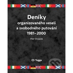 Deníky organizovaného veselí a svobodného putování 19812000 - Petr Vrzáček