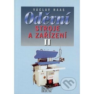 Oděvní stroje a zařízení II - Václav Haas