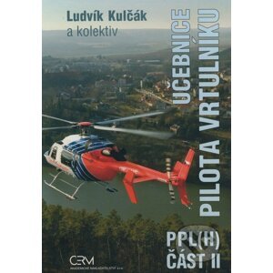 Učebnice pilota vrtulníku PPL(H) - Ludvík Kulčák a kol.