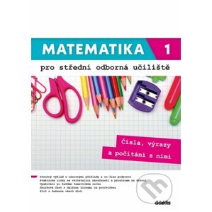 Matematika 1 pro střední odborná učiliště - Václav Zemek, Kateřina Marková, Petra Siebenbürgerová, Lenka Macálková