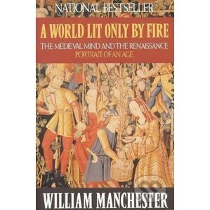 A World Lit Only by Fire - William Manchester