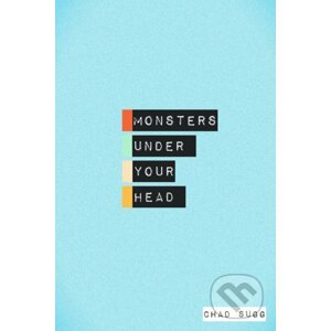 Monsters Under Your Head - Chad Sugg
