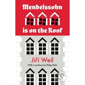 Mendelssohn Is on the Roof - Jiří Weil, Philip Roth