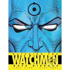 Watching the Watchmen - Dave Gibbons, Chip Kidd, Mike Essl