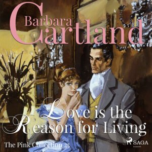 Love is the Reason for Living (Barbara Cartland’s Pink Collection 25) (EN) - Barbara Cartland