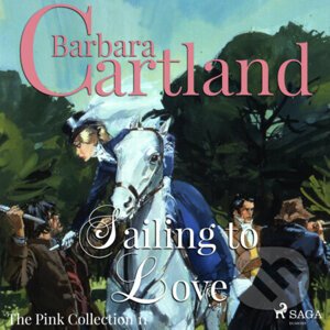 Sailing to Love (Barbara Cartland’s Pink Collection 11) (EN) - Barbara Cartland