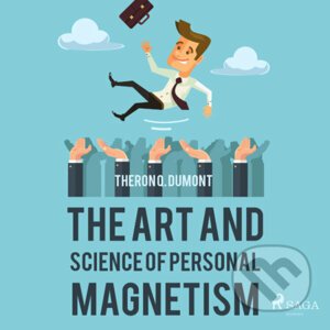 The Art and Science of Personal Magnetism (EN) - Theron Q. Dumont