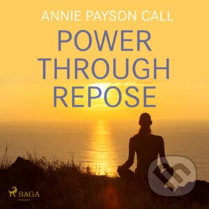 Power Through Repose (EN) - Annie Payson Call