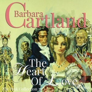The Heart Of Love (Barbara Cartland’s Pink Collection 30) (EN) - Barbara Cartland