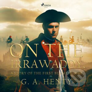 On the Irrawaddy, A Story of the First Burmese War (EN) - G. A. Henty