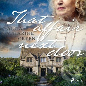 That Affair Next Door (EN) - Anna Katharine Green