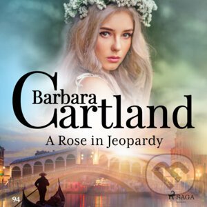 A Rose in Jeopardy (Barbara Cartland’s Pink Collection 100) (EN) - Barbara Cartland