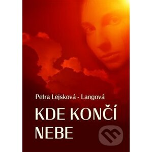 Kde končí nebe - Petra Lejsková-Langová
